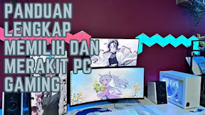 Panduan Lengkap Memilih dan Merakit PC Gaming
